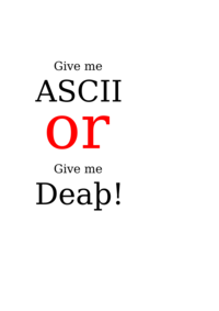 Give me ASCII or Give me Deaþ!